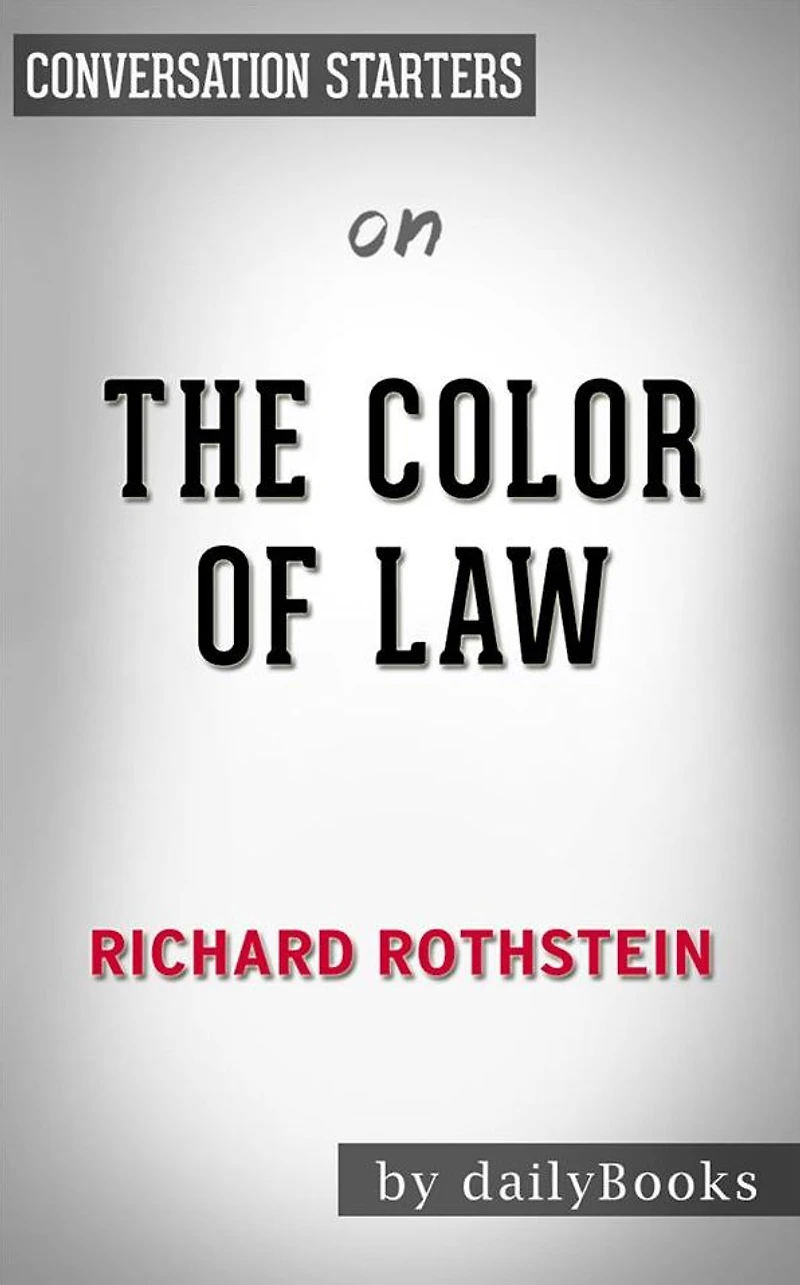 The Color of Law: by Richard Rothstein Conversation Starters
