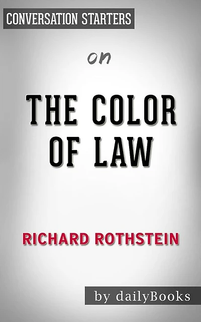 The Color of Law: by Richard Rothstein Conversation Starters