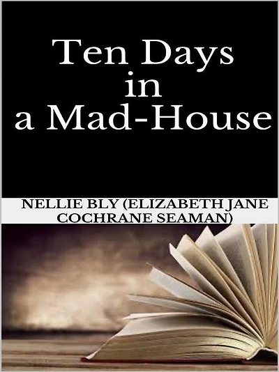 Ten Days in a Mad-House