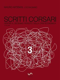scritti corsari 3: dentro il decennio perduto della crisi economica