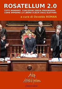Rosatellum 2.0: Tutti nominati, coalizioni senza programma. Come impedire la libera scelta degli elettori.