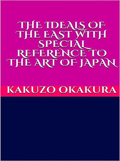 The ideals of the East - with special reference to the art of Japan