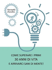 Come superare i primi 30 anni di vita e arrivarci sani di mente!
