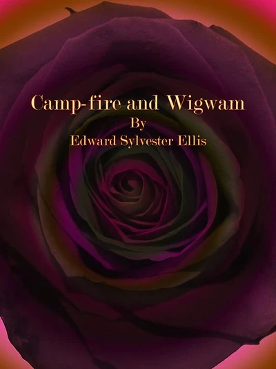Camp-Fire and Wigwam