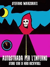 Autostrada per l'inferno: Storie vere di nero rock'n'roll