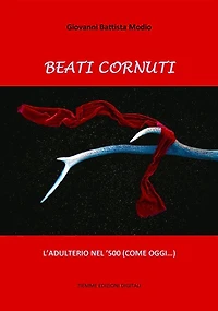 Beati Cornuti: L'adulterio nel '500 (come oggi...)