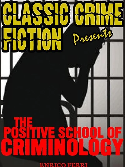 The Positive School of Criminology