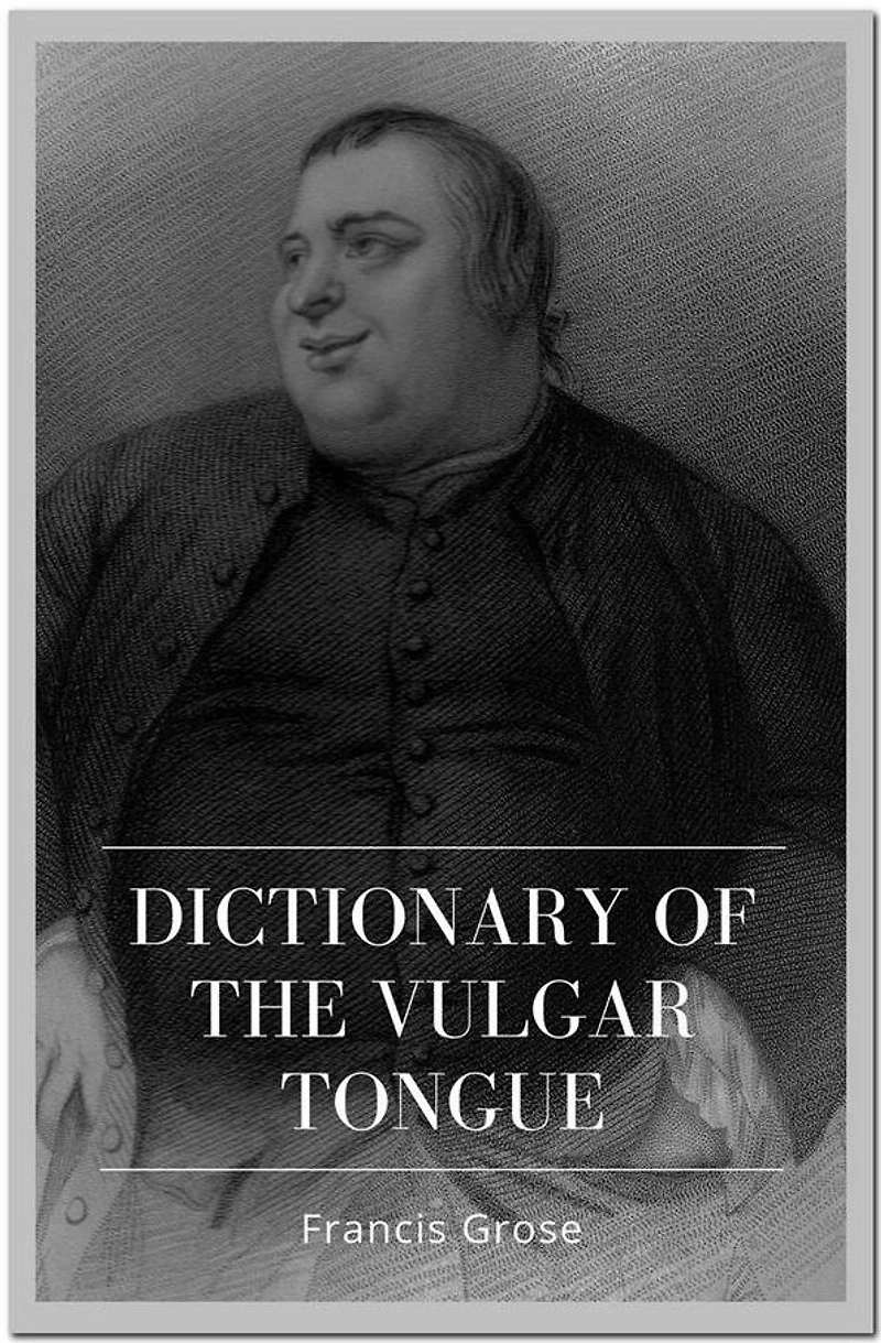 Dictionary of the Vulgar Tongue