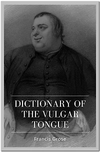 Dictionary of the Vulgar Tongue