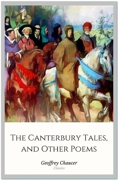 The Canterbury Tales, And Other Poems
