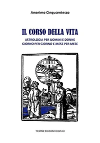 Il corso della vita: Astrologia per uomini e donne giorno per giorno e mese per mese