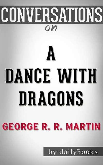 A Dance with Dragons: By George R. R. Martin Conversation Starters