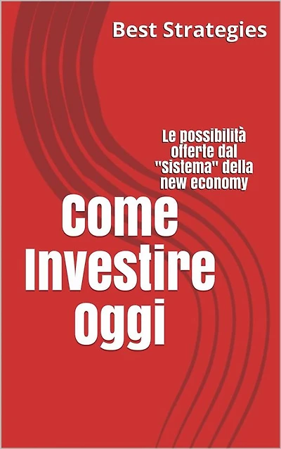 Come Investire Oggi: Le possibilità offerte dal "Sistema" della new economy