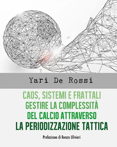 Caos, sistemi e frattali: Gestire la complessità del calcio attraverso la periodizzazione tattica
