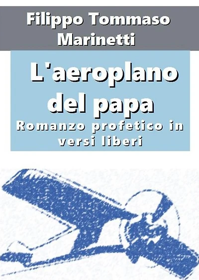 L'aeroplano del papa. Romanzo profetico in versi liberi