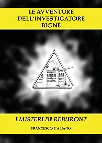 Le avventure dell'investigatore Bignè - I misteri di Reburont