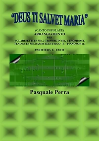 "Deus ti salvet Maria" (canto popolare). Arrangiamento per 4 clarinetti in sib, 3 trombe in sib, 1 trombone tenore in sib, basso elettrico e pianoforte (con partitura e parti per i vari strumenti)