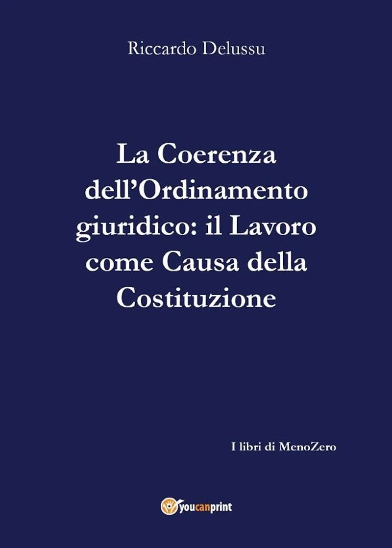 La coerenza dell'Ordinamento: Il Lavoro come "causa" della Costituzione