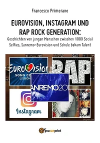 Eurovision, Instagram und rap rock generation. Geschichten von jungen Menschen zwischen 1000 Social Selfies, Sanremo-Eurovision und Schule bekam Talent