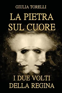 La pietra sul cuore. I due volti della regina