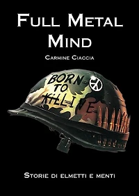 Full Metal Mind. Storie di elmetti e menti