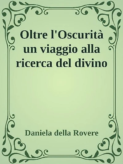 Oltre l'Oscurità. Un viaggio alla ricerca del divino