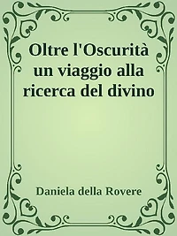 Oltre l'Oscurità. Un viaggio alla ricerca del divino