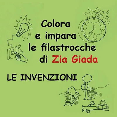 Impara e colora le filastrocche di Zia Giada - Le invenzioni