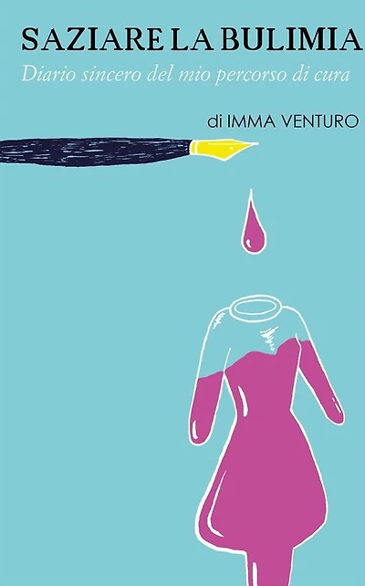 Saziare la bulimia. Diario sincero del mio percorso di cura