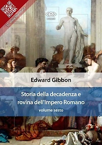 Storia della decadenza e rovina dell'Impero Romano, volume sesto