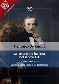La letteratura italiana nel secolo XIX. Volume secondo. La scuola liberale e la scuola democratica.