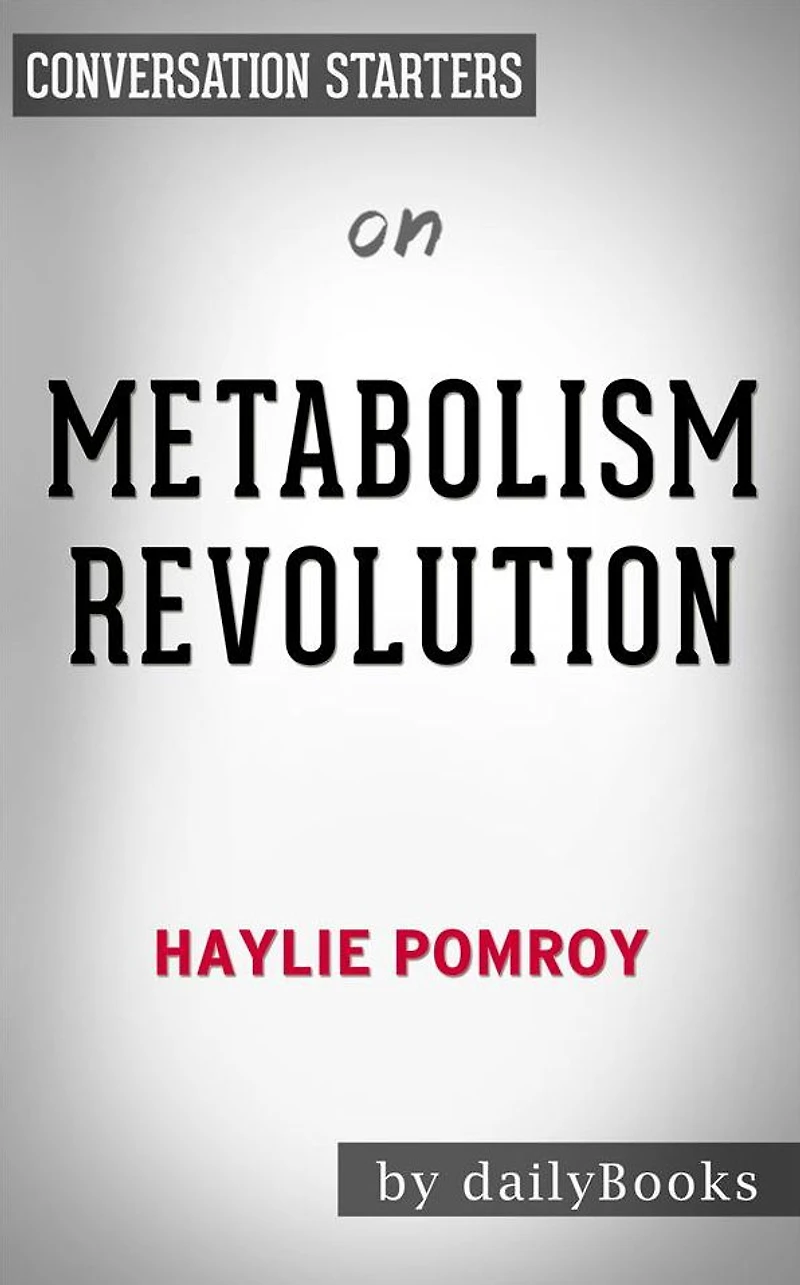 Metabolism Revolution: by Haylie Pomroy Conversation Starters