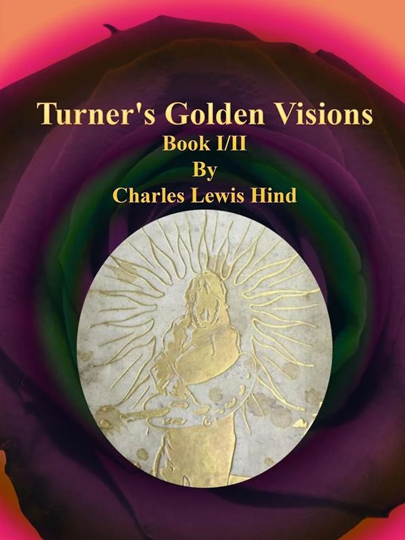 Turner's Golden Visions: Book I/II