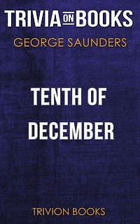 Tenth of December by George Saunders (Trivia-On-Books)