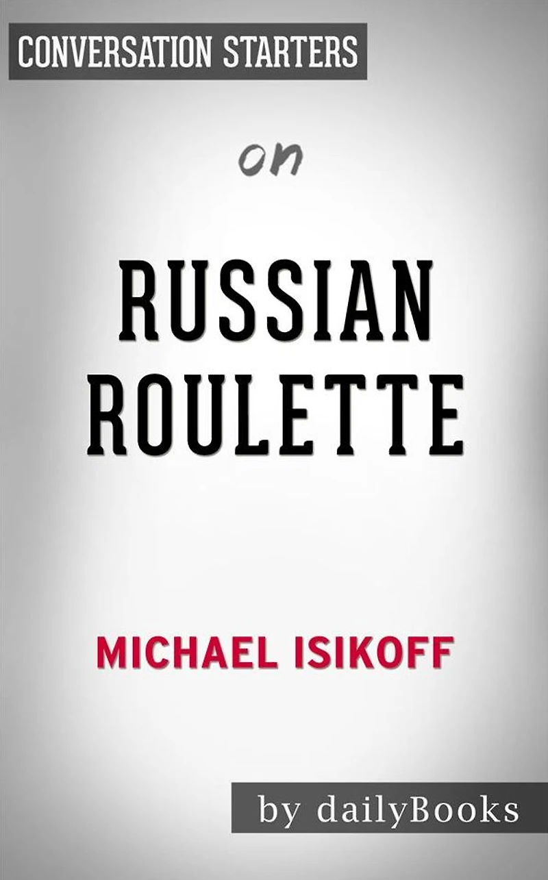 Russian Roulette: by Michael Isikoff Conversation Starters