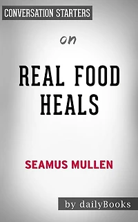 Real Food Heals: by Seamus Mullen Conversation Starters