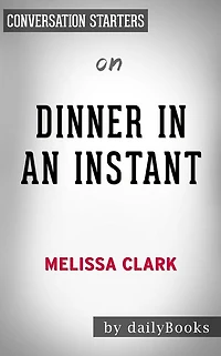 Dinner in an Instant: by Melissa Clark Conversation Starters
