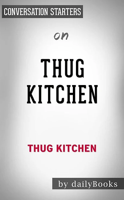 Thug Kitchen: by Thug Kitchen Conversation Starters