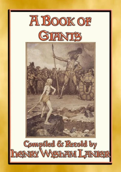 A BOOK OF GIANTS - 25 stories about giants through the ages: Giants and Giantesses through the ages