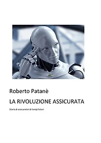 La rivoluzione assicurata: Storia di assicuratori di tempi futuri