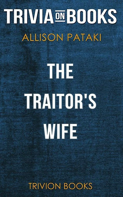 The Traitor's Wife by Allison Pataki (Trivia-On-Books)