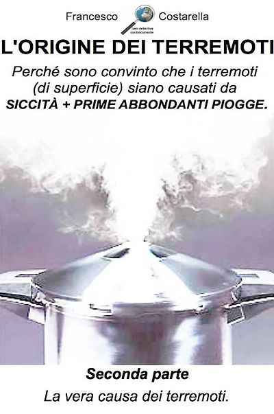 L'origine dei terremoti. Seconda Parte.: La vera causa dei terremoti.