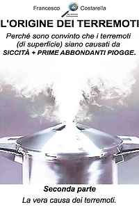 L'origine dei terremoti. Seconda Parte.: La vera causa dei terremoti.