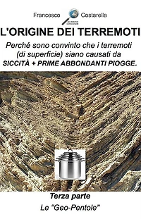 L'origine dei terremoti. Terza Parte.: Le "Geo-Pentole".