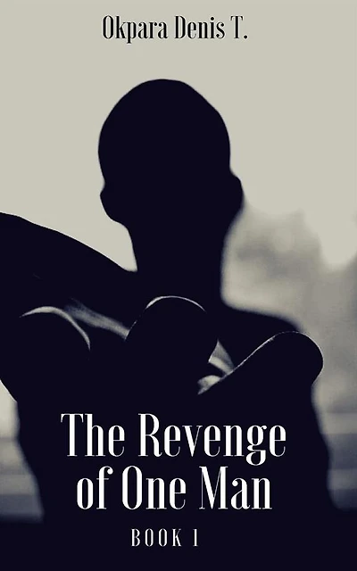 The Revenge Of One Man: Book 1