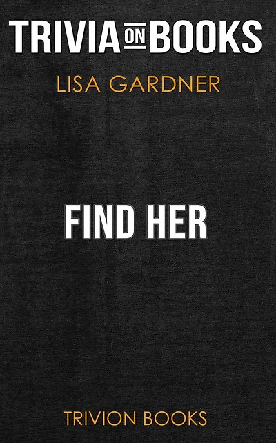 Find Her by Lisa Gardner (Trivia-On-Books)