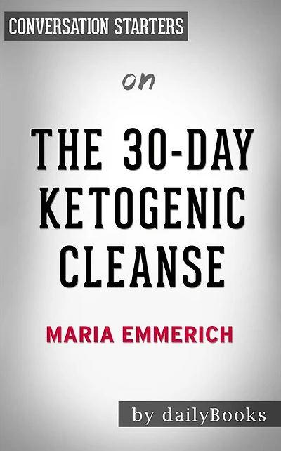 The 30-Day Ketogenic Cleanse: by Maria Emmerich Conversation Starters