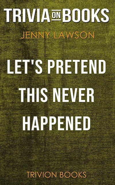 Let's Pretend This Never Happened by Jenny Lawson (Trivia-On-Books)