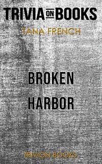 Broken Harbor by Tana French (Trivia-On-Books)