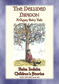 THE DELUDED DRAGON - A Gypsy Fairy Tale: Baba Indaba's Children's Stories - Issue 423